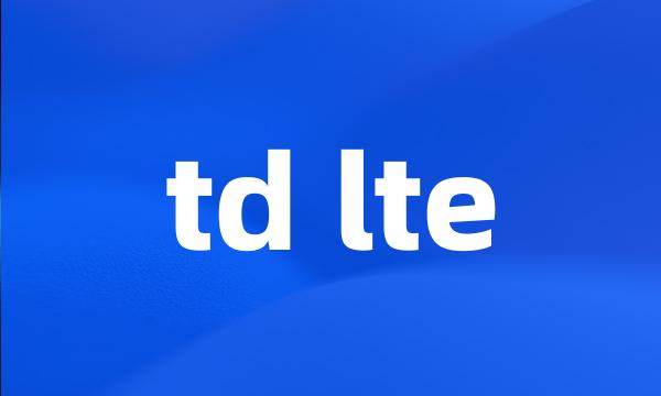 td lte