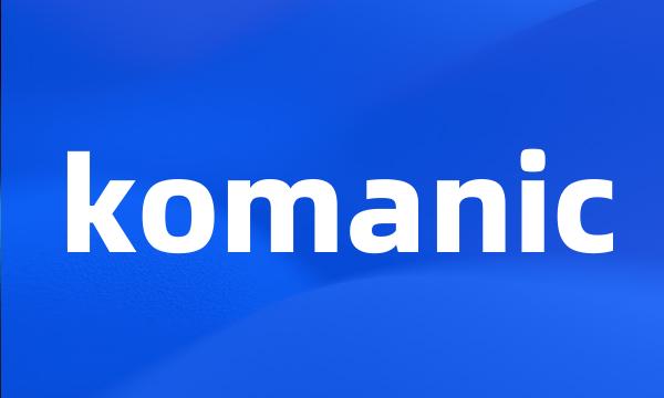 komanic