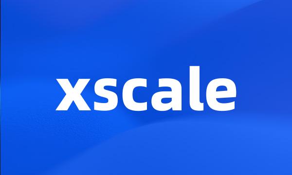 xscale