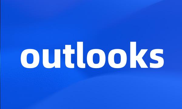 outlooks