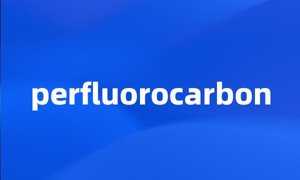 perfluorocarbon