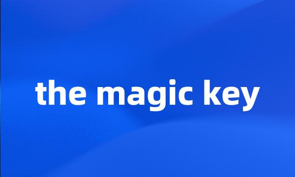 the magic key