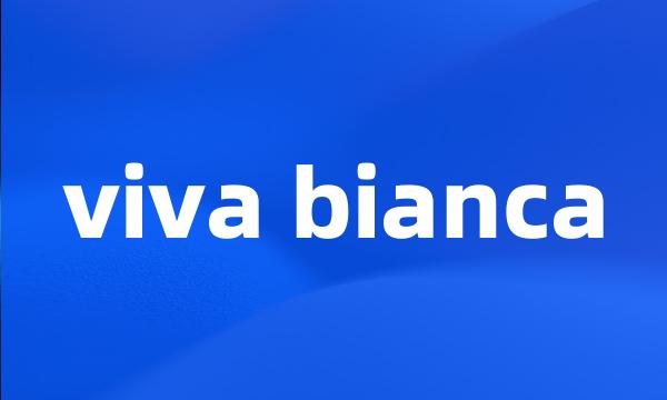 viva bianca