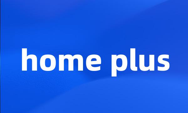 home plus