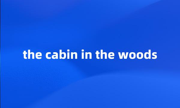 the cabin in the woods