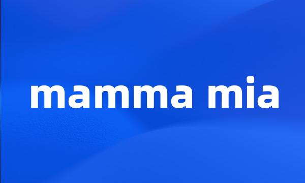 mamma mia