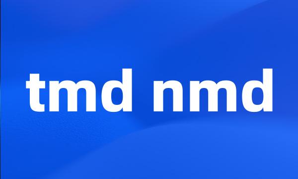 tmd nmd