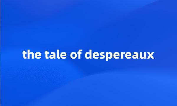 the tale of despereaux