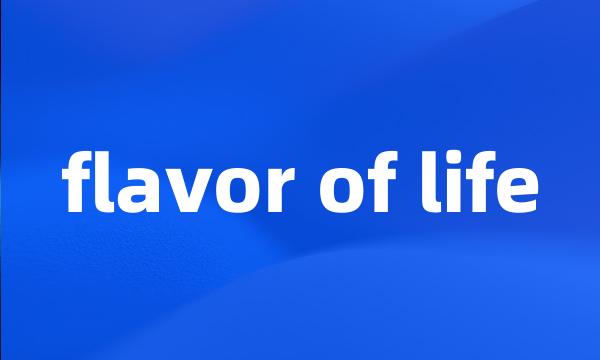 flavor of life