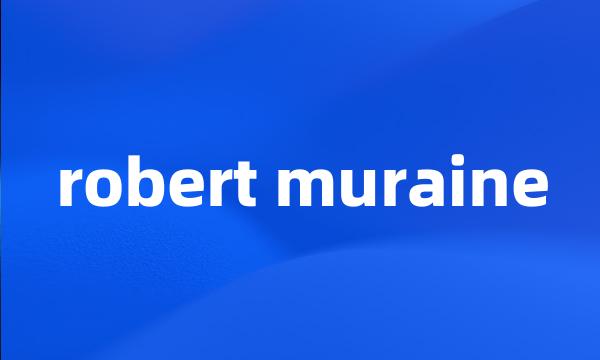 robert muraine