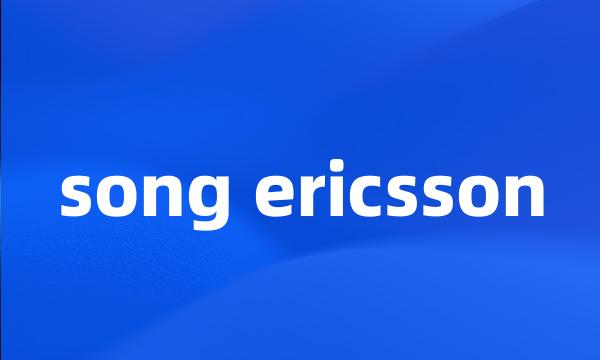 song ericsson