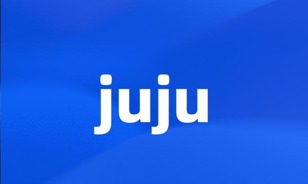 juju