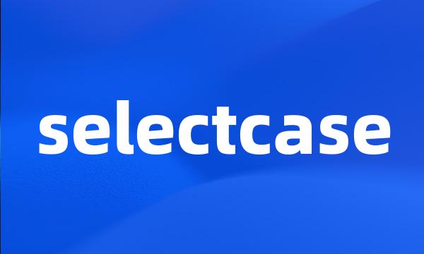 selectcase