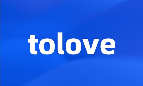 tolove