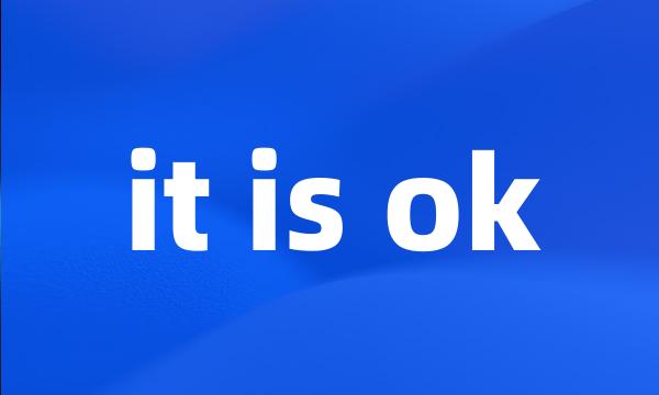 it is ok