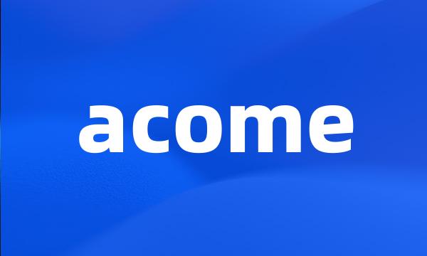 acome