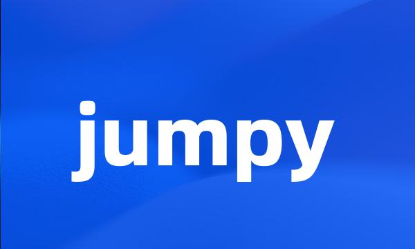 jumpy