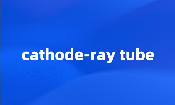 cathode-ray tube