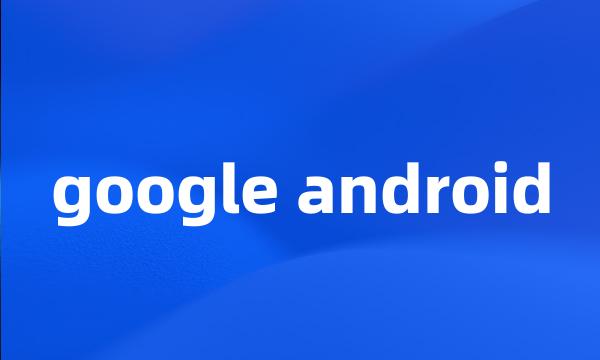 google android