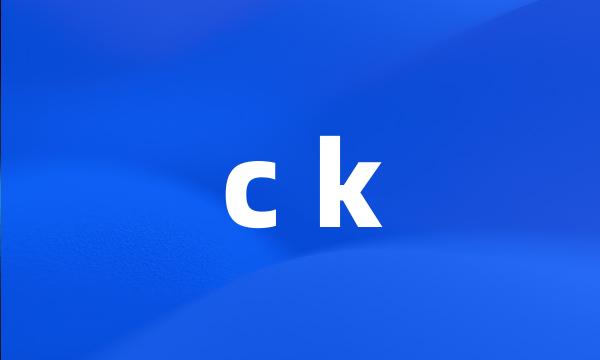 c k