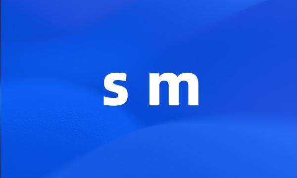 s m