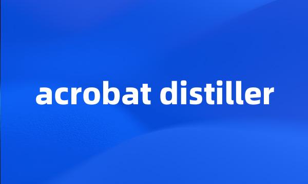 acrobat distiller