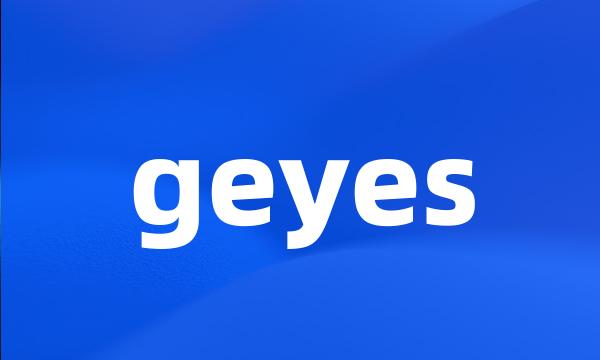 geyes