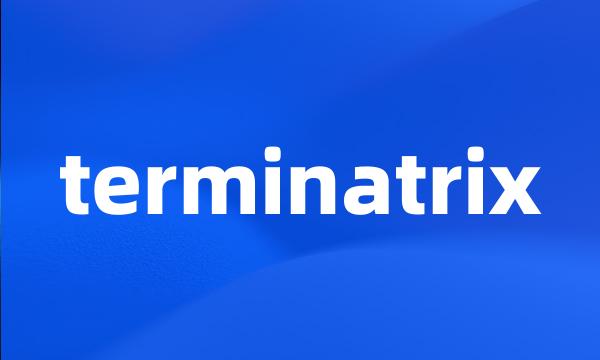 terminatrix