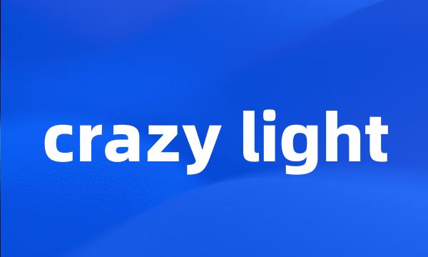 crazy light