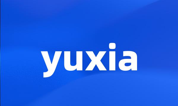 yuxia