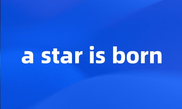 a star is born