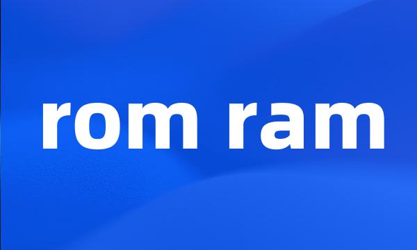 rom ram