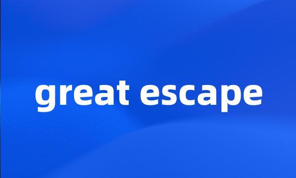 great escape