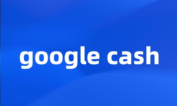 google cash