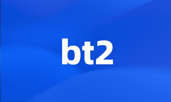 bt2