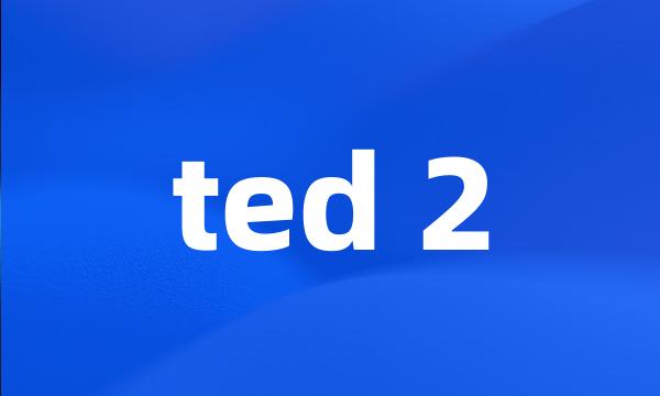 ted 2