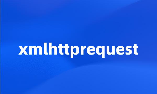 xmlhttprequest