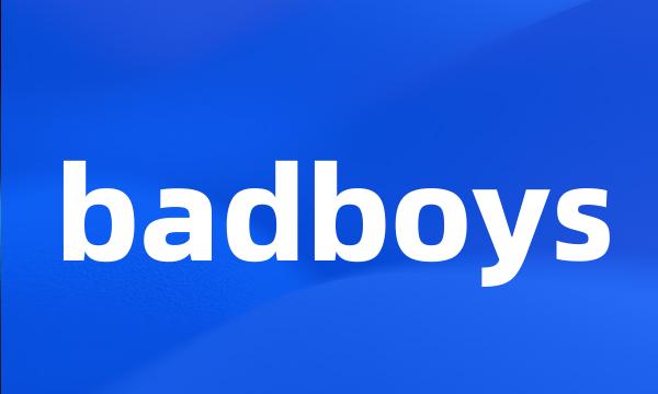 badboys