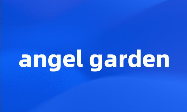 angel garden