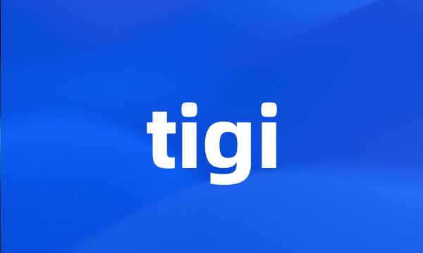 tigi