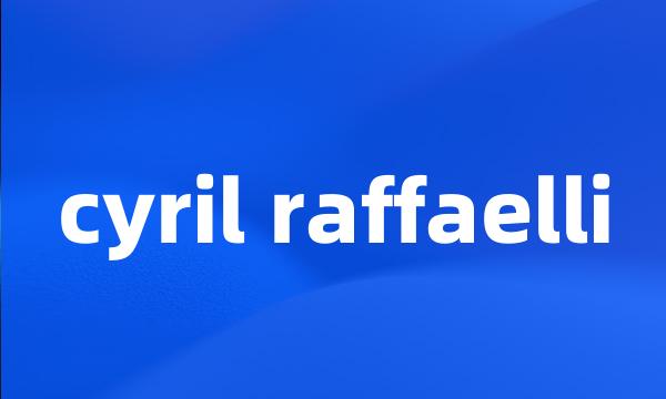 cyril raffaelli