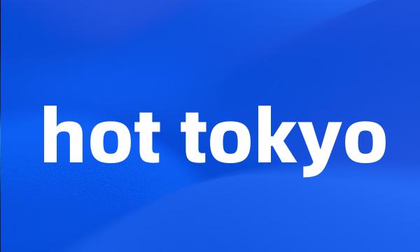 hot tokyo