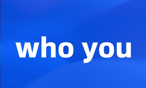 who you