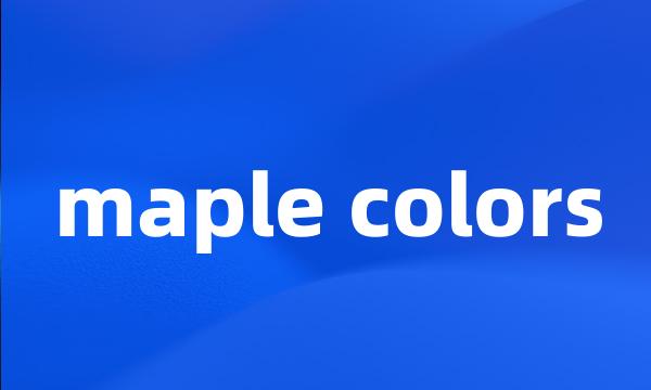 maple colors