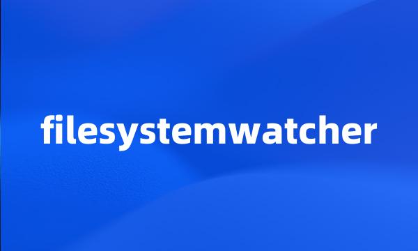 filesystemwatcher