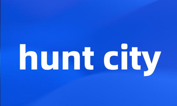 hunt city