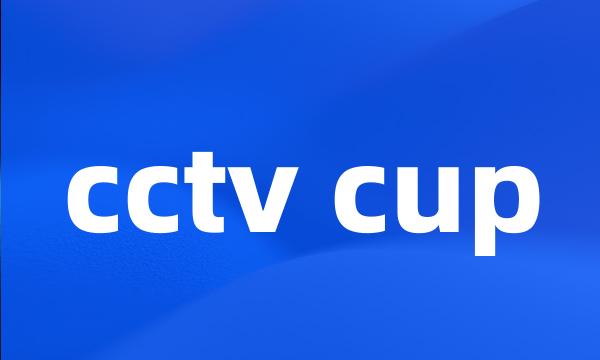 cctv cup