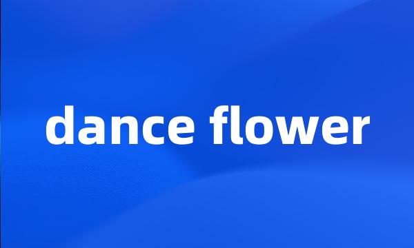 dance flower