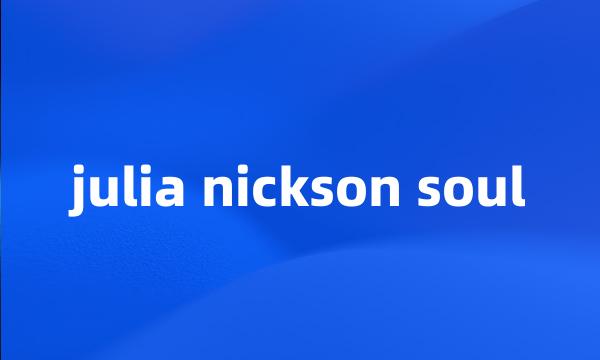 julia nickson soul