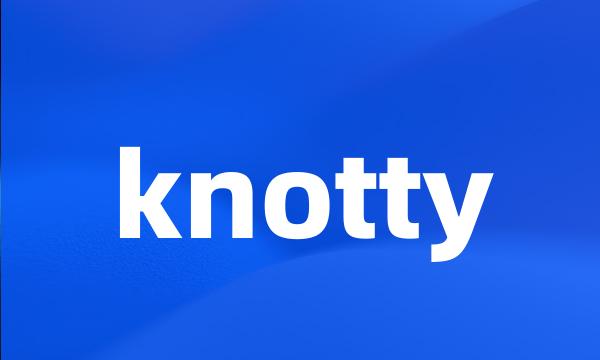 knotty